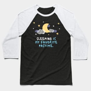 Sleeping Is My Favorite Pastime Baseball T-Shirt